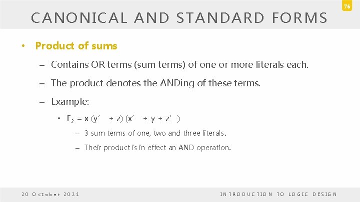 CANONICAL AND STANDARD FORMS • Product of sums – Contains OR terms (sum terms) CANONICAL AND STANDARD FORMS • Product of sums – Contains OR terms (sum terms)