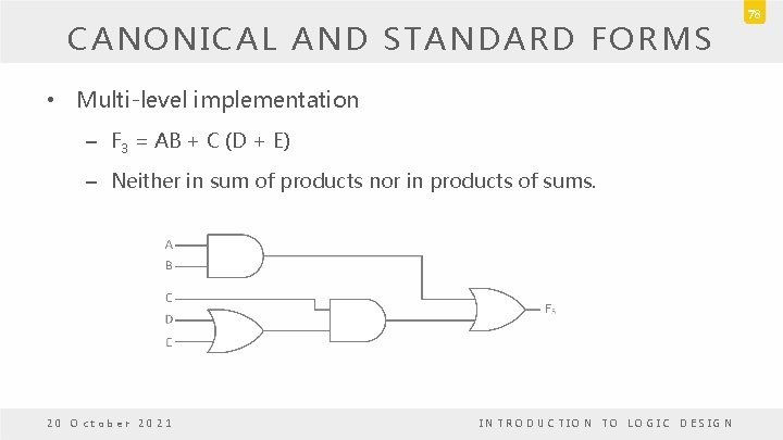 CANONICAL AND STANDARD FORMS • Multi-level implementation – F 3 = AB + C CANONICAL AND STANDARD FORMS • Multi-level implementation – F 3 = AB + C