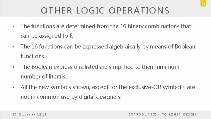 OTHER LOGIC OPERATIONS • The functions are determined from the 16 binary combinations that OTHER LOGIC OPERATIONS • The functions are determined from the 16 binary combinations that