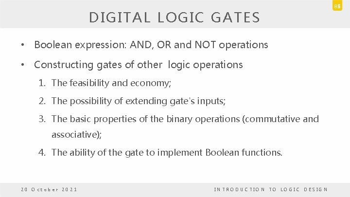 DIGITAL LOGIC GATES • Boolean expression: AND, OR and NOT operations • Constructing gates DIGITAL LOGIC GATES • Boolean expression: AND, OR and NOT operations • Constructing gates