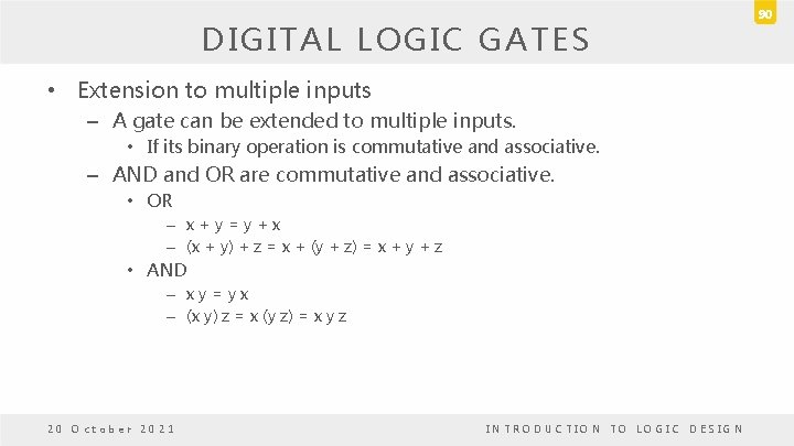 DIGITAL LOGIC GATES • Extension to multiple inputs – A gate can be extended DIGITAL LOGIC GATES • Extension to multiple inputs – A gate can be extended