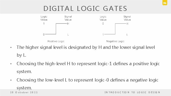 DIGITAL LOGIC GATES • The higher signal level is designated by H and the DIGITAL LOGIC GATES • The higher signal level is designated by H and the