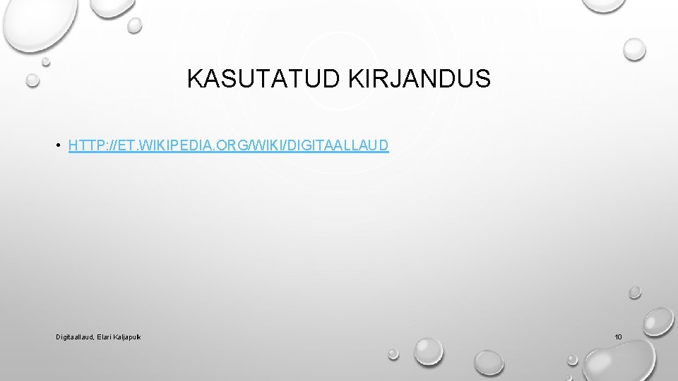 KASUTATUD KIRJANDUS • HTTP: //ET. WIKIPEDIA. ORG/WIKI/DIGITAALLAUD Digitaallaud, Elari Kaljapulk 10 