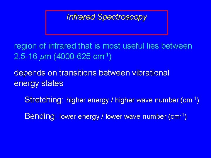 Infrared Spectroscopy region of infrared that is most useful lies between 2. 5 -16
