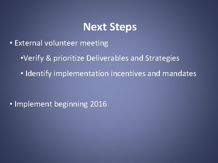 Next Steps • External volunteer meeting • Verify & prioritize Deliverables and Strategies •