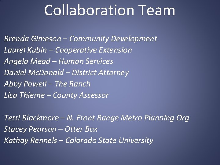 Collaboration Team Brenda Gimeson – Community Development Laurel Kubin – Cooperative Extension Angela Mead