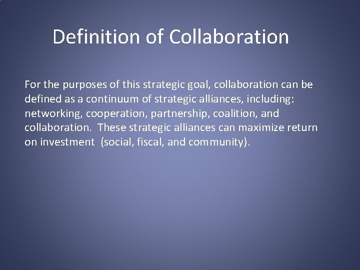 Definition of Collaboration For the purposes of this strategic goal, collaboration can be defined