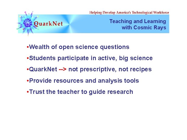 Teaching and Learning with Cosmic Rays • Wealth of open science questions • Students