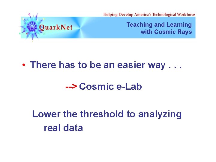 Teaching and Learning with Cosmic Rays • There has to be an easier way.