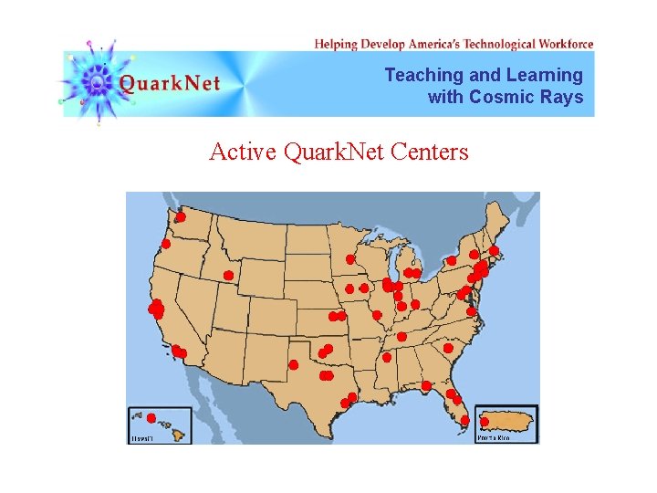Teaching and Learning with Cosmic Rays Active Quark. Net Centers 