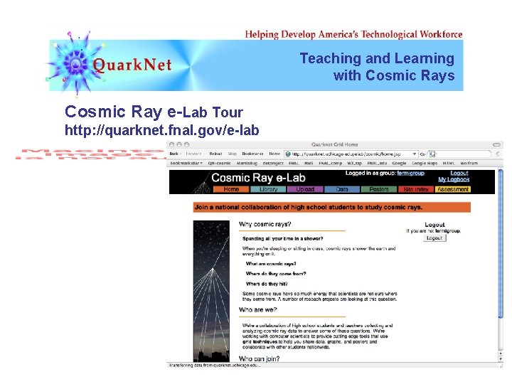 Teaching and Learning with Cosmic Rays Cosmic Ray e-Lab Tour http: //quarknet. fnal. gov/e-lab