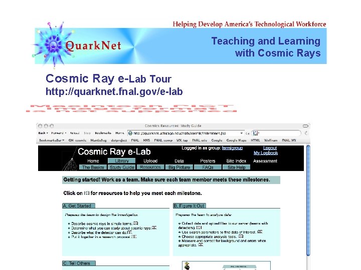 Teaching and Learning with Cosmic Rays Cosmic Ray e-Lab Tour http: //quarknet. fnal. gov/e-lab