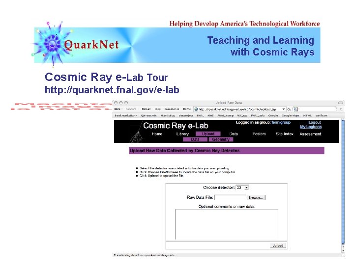 Teaching and Learning with Cosmic Rays Cosmic Ray e-Lab Tour http: //quarknet. fnal. gov/e-lab