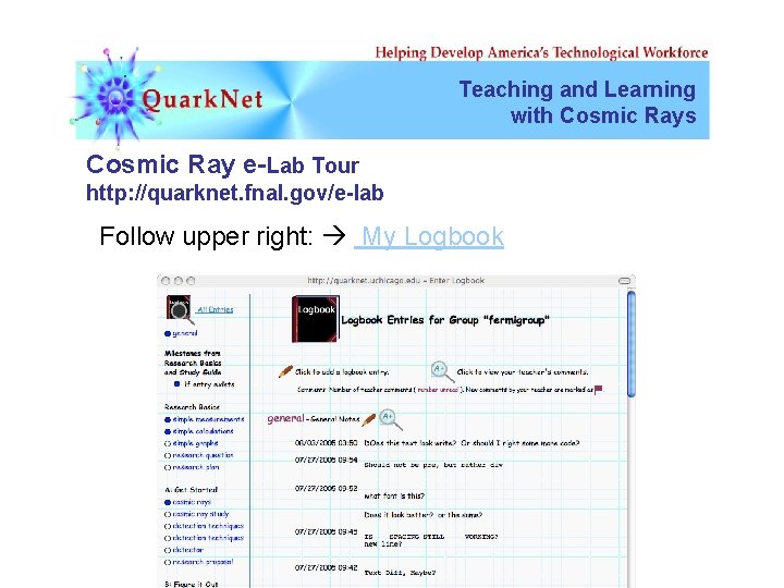 Teaching and Learning with Cosmic Rays Cosmic Ray e-Lab Tour http: //quarknet. fnal. gov/e-lab