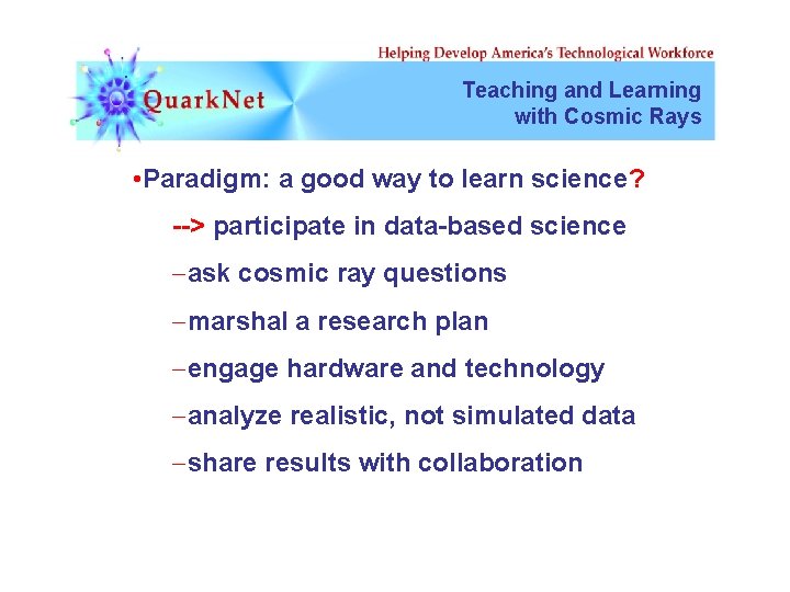 Teaching and Learning with Cosmic Rays • Paradigm: a good way to learn science?
