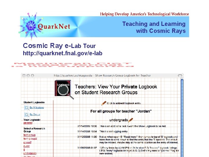 Teaching and Learning with Cosmic Rays Cosmic Ray e-Lab Tour http: //quarknet. fnal. gov/e-lab