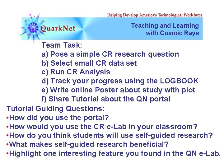 Teaching and Learning with Cosmic Rays Team Task: a) Pose a simple CR research