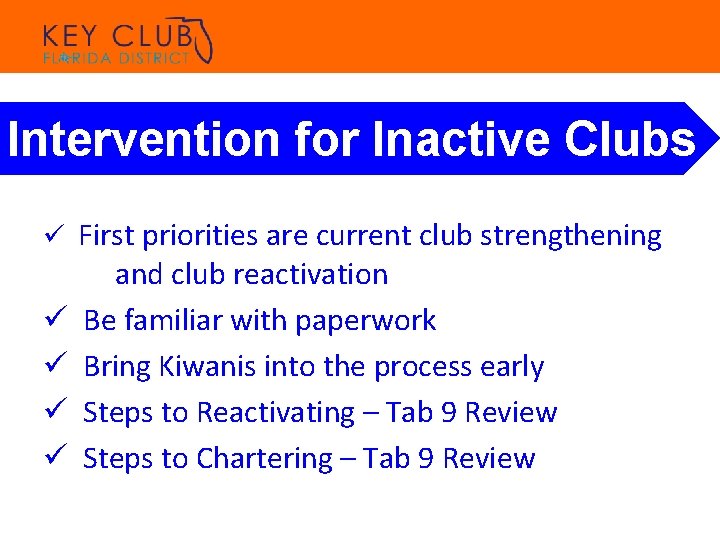 Intervention for Inactive Clubs ü First priorities are current club strengthening ü ü and