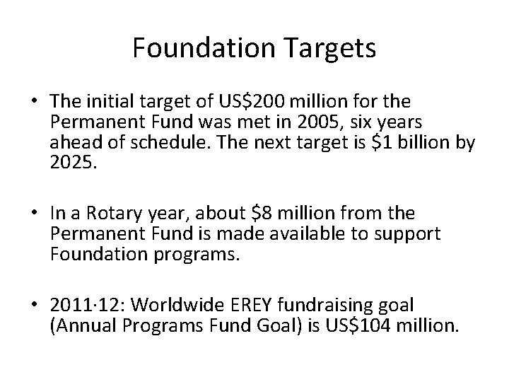 Foundation Targets • The initial target of US$200 million for the Permanent Fund was