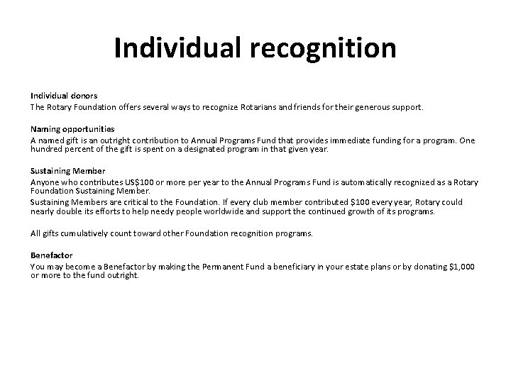Individual recognition Individual donors The Rotary Foundation offers several ways to recognize Rotarians and