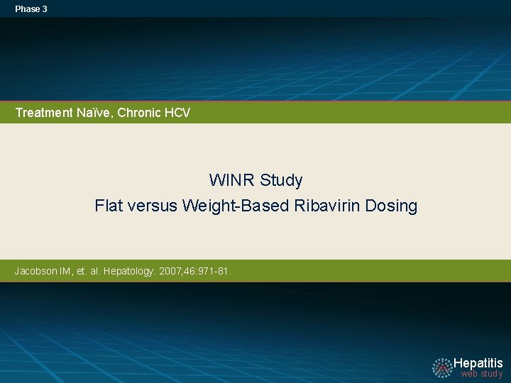 Phase 3 Treatment Naïve, Chronic HCV WINR Study Flat versus Weight-Based Ribavirin Dosing Jacobson