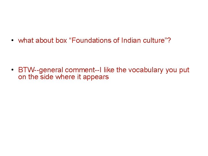  • what about box “Foundations of Indian culture”? • BTW--general comment--I like the