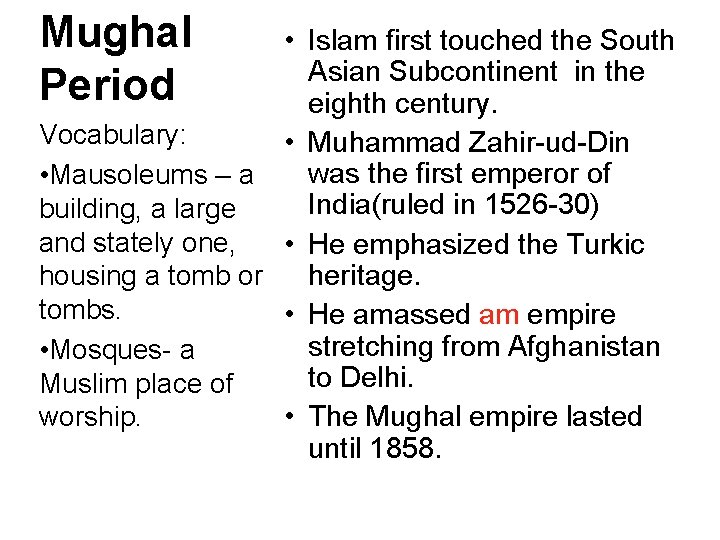 Mughal Period • Islam first touched the South Asian Subcontinent in the eighth century.