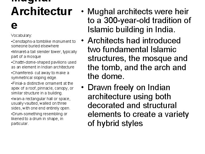 Mughal Architectur e Vocabulary: • Cenotaphs-a tomblike monument to someone buried elsewhere • Minaret-a