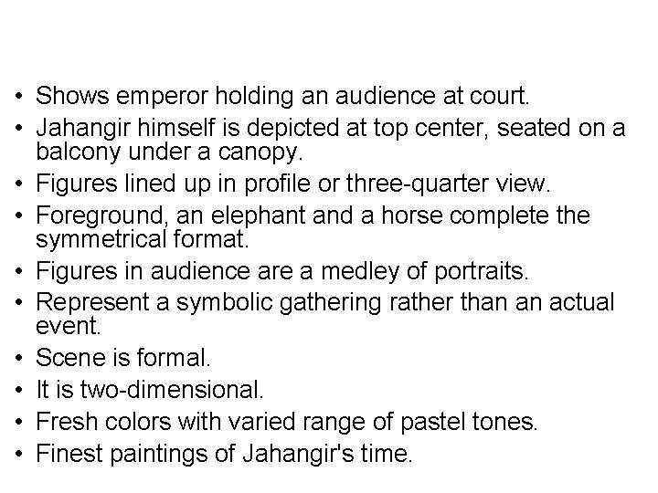 • Shows emperor holding an audience at court. • Jahangir himself is depicted