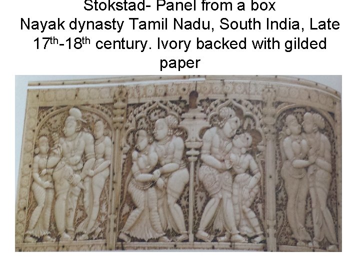 Stokstad- Panel from a box Nayak dynasty Tamil Nadu, South India, Late 17 th-18