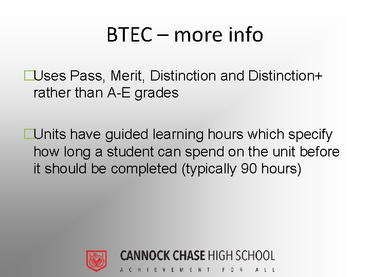 BTEC – more info �Uses Pass, Merit, Distinction and Distinction+ rather than A-E grades