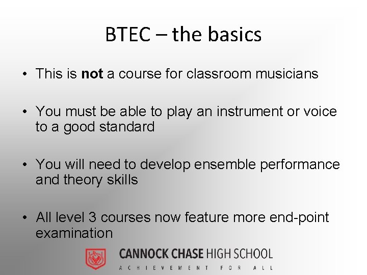 BTEC – the basics • This is not a course for classroom musicians •