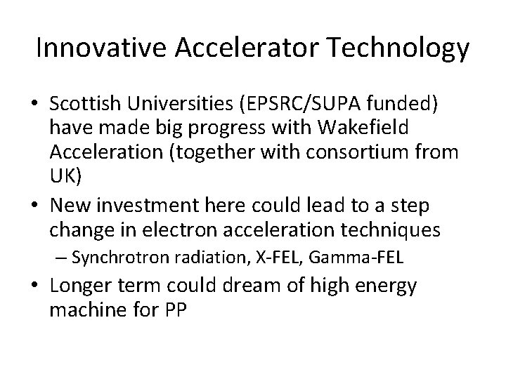 Innovative Accelerator Technology • Scottish Universities (EPSRC/SUPA funded) have made big progress with Wakefield