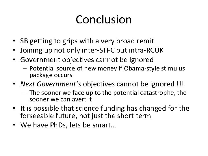 Conclusion • SB getting to grips with a very broad remit • Joining up