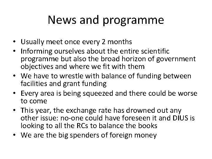 News and programme • Usually meet once every 2 months • Informing ourselves about