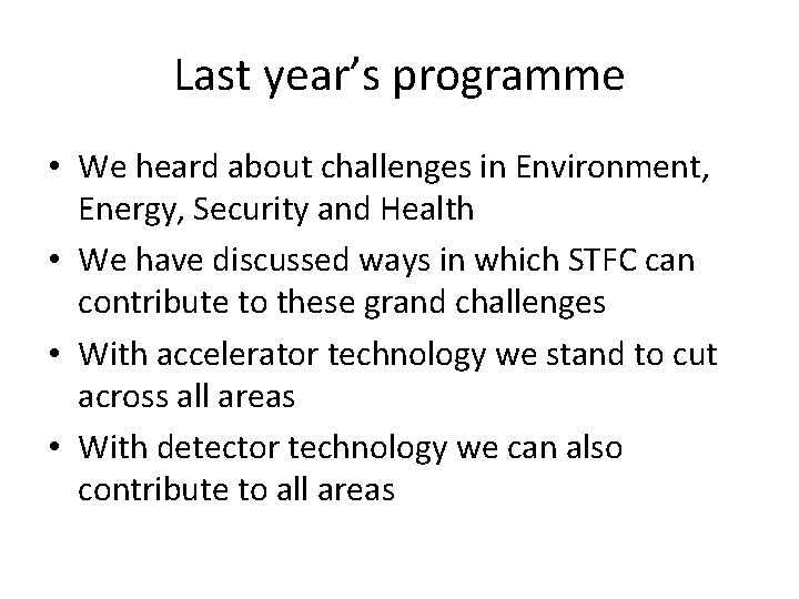Last year’s programme • We heard about challenges in Environment, Energy, Security and Health
