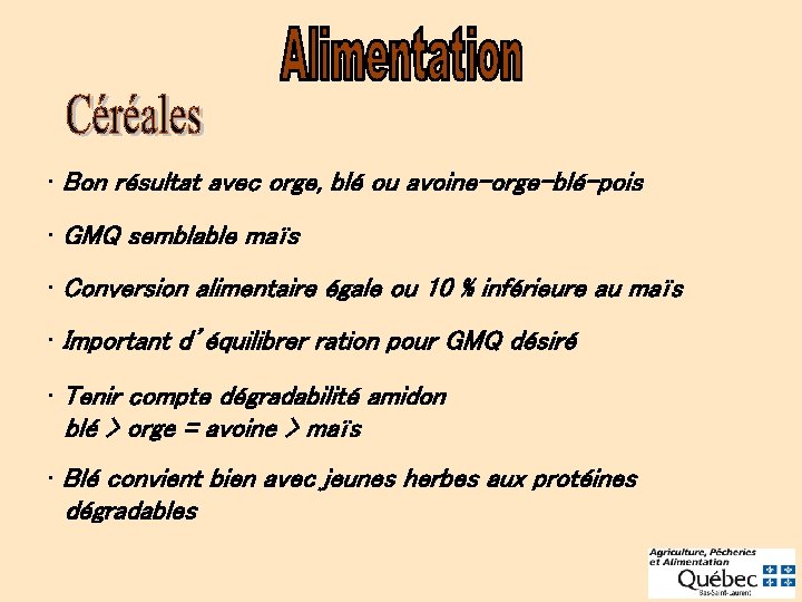  • Bon résultat avec orge, blé ou avoine-orge-blé-pois • GMQ semblable maïs •