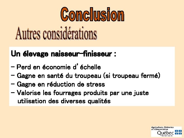 Un élevage naisseur-finisseur : - Perd en économie d’échelle Gagne en santé du troupeau