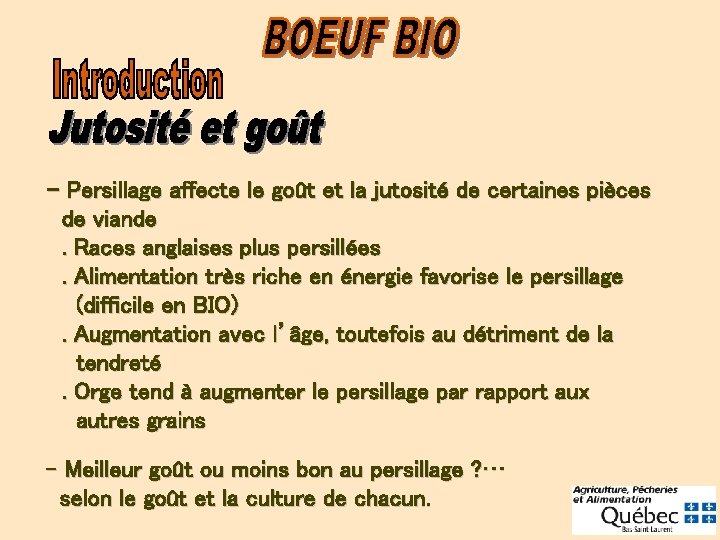 - Persillage affecte le goût et la jutosité de certaines pièces de viande. Races