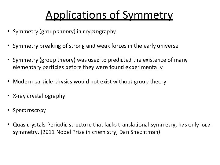 Applications of Symmetry • Symmetry (group theory) in cryptography • Symmetry breaking of strong