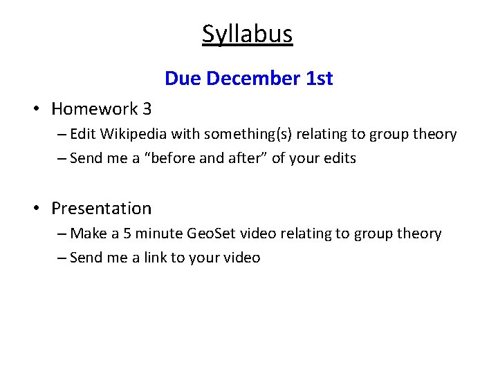 Syllabus Due December 1 st • Homework 3 – Edit Wikipedia with something(s) relating