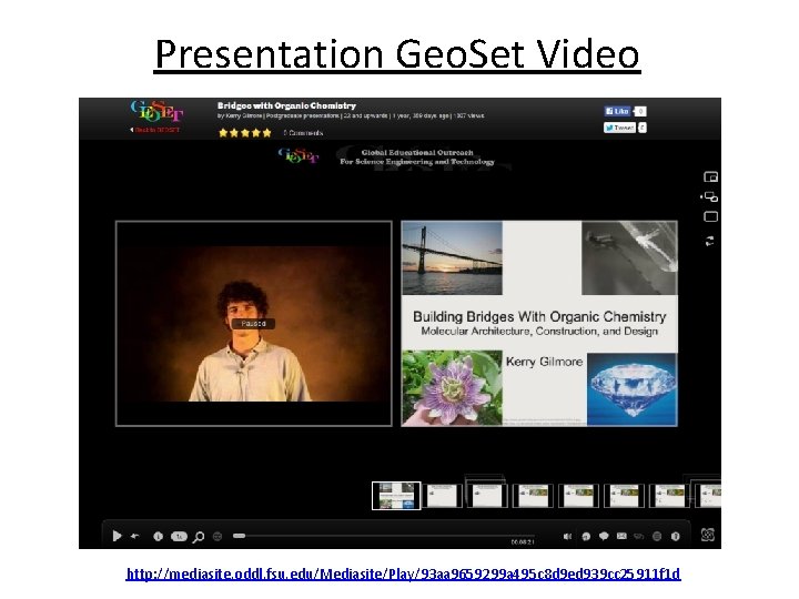 Presentation Geo. Set Video http: //mediasite. oddl. fsu. edu/Mediasite/Play/93 aa 9659299 a 495 c