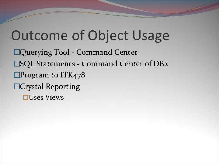 Outcome of Object Usage �Querying Tool - Command Center �SQL Statements - Command Center