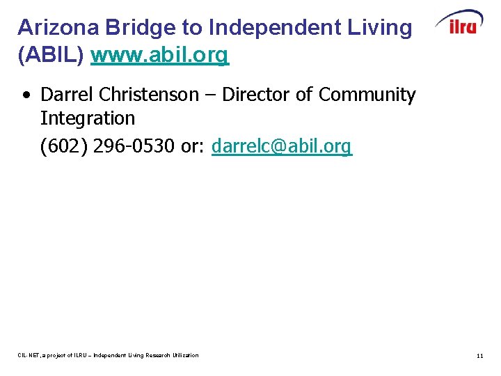 Arizona Bridge to Independent Living (ABIL) www. abil. org • Darrel Christenson – Director