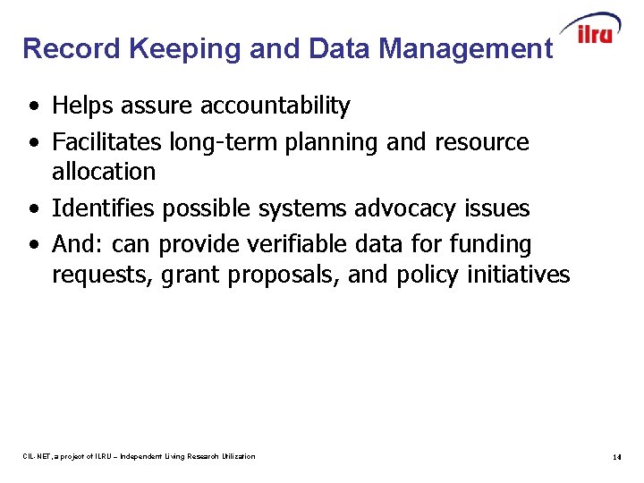 Record Keeping and Data Management • Helps assure accountability • Facilitates long-term planning and