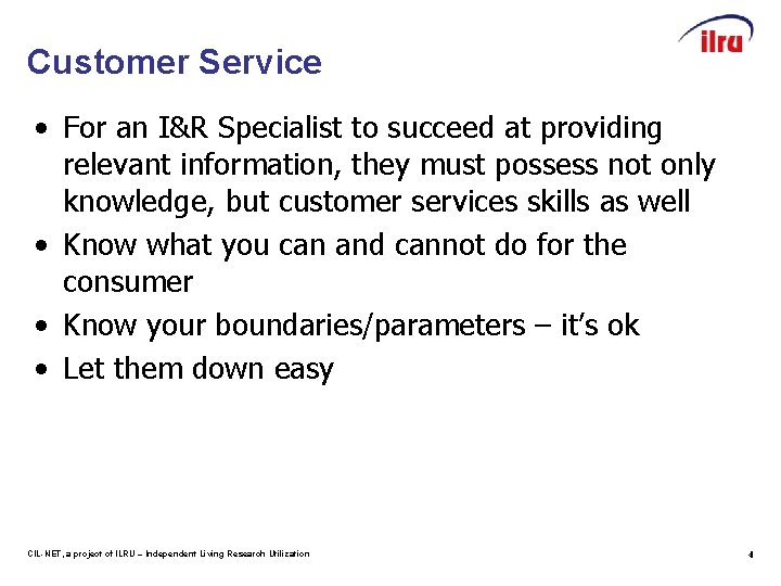 Customer Service • For an I&R Specialist to succeed at providing relevant information, they
