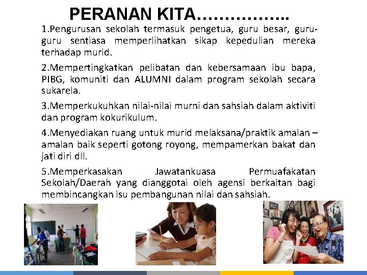 PERANAN KITA……………. . 1. Pengurusan sekolah termasuk pengetua, guru besar, guru sentiasa memperlihatkan sikap