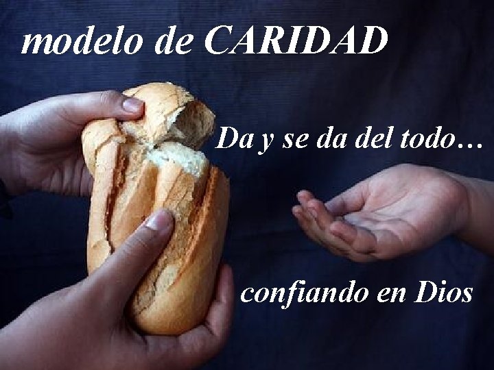 modelo de CARIDAD Da y se da del todo… confiando en Dios 