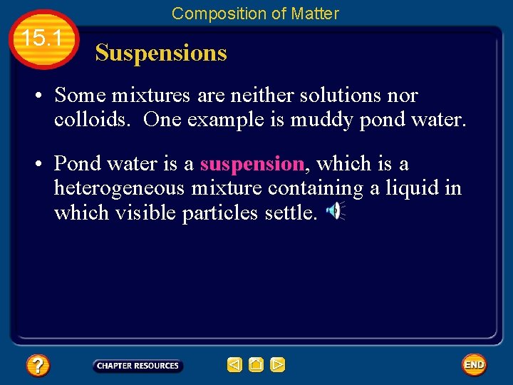 Composition of Matter 15. 1 Suspensions • Some mixtures are neither solutions nor colloids.