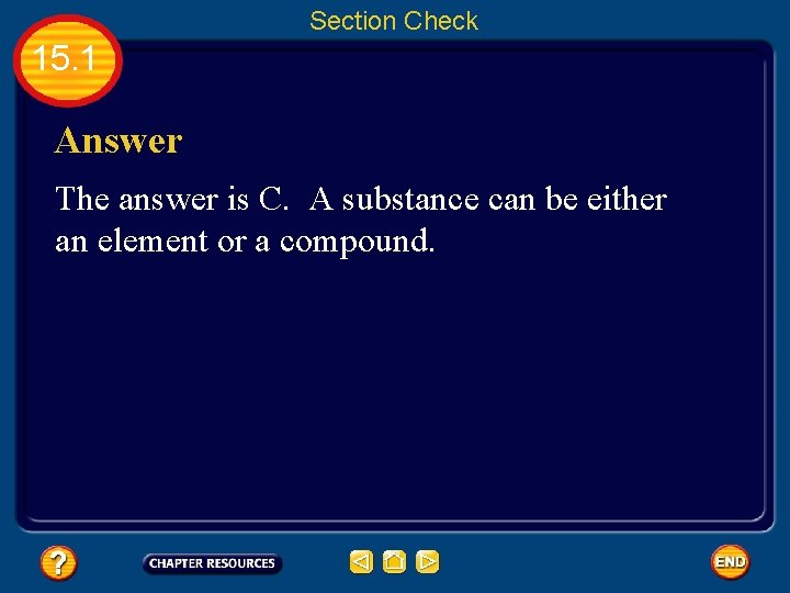 Section Check 15. 1 Answer The answer is C. A substance can be either